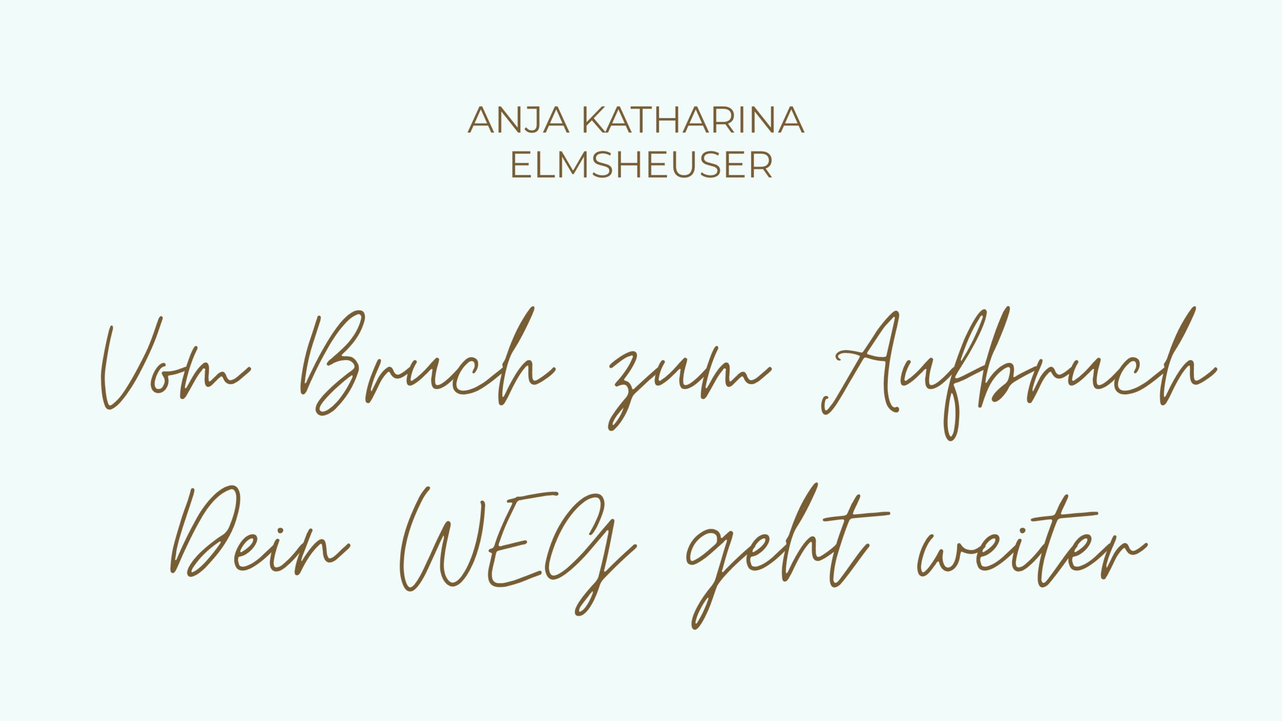 Anja Katharina Elmsheuser Home Vom Bruch zum Aufbruch Mentoring Marburg Seelen Alchemie